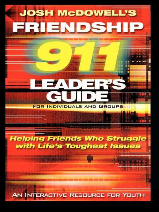 Friendship 911 Leader's Guide: for Individuals and Groups
