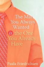 Man you Always Wanted is the Man you Already Have