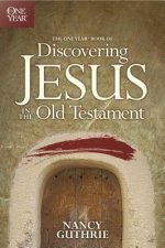 One Year Book Of Discovering Jesus In The Old Testament, The