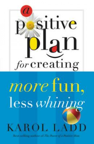 Positive Plan for Creating More Fun, Less Whining