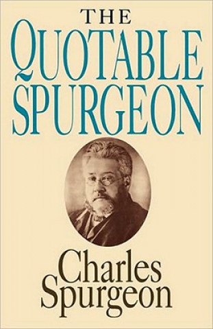 Quotable Spurgeon (Topical Illustrations)