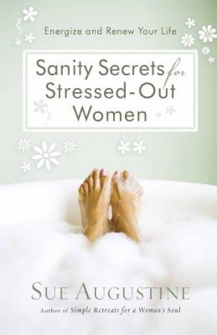 Sanity Secrets for Stressed-Out Women