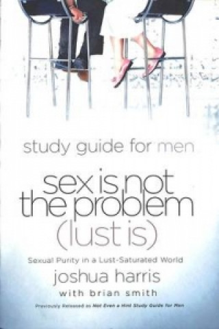 Study Guide for Men Sex Is Not the Problem (Lust Is)