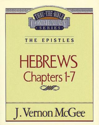 THRU THE BIBLE COMMENTARY HEBREWS VOL 1