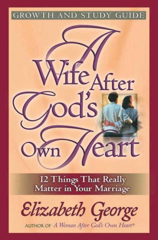Wife After God's Own Heart Growth and Study Guide