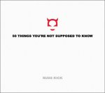 50 Things You'Re Not Supposed to Know