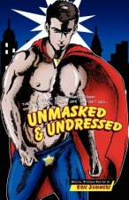 Unmasked & Undressed