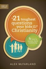 21 Toughest Questions Your Kids Will Ask about Christianity