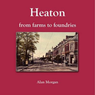 Heaton from Farms to Foundries