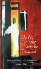 Do Not Let Your Hearts be Troubled