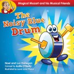 Magical Mozart and His Musical Friends: The Noisy Blue Drum