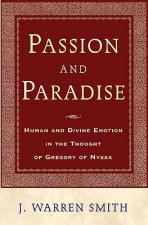 Passion and Paradise-Human and Divine Emotion in Gregory of Nyssa