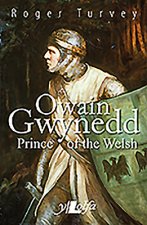 Owain Gwynedd Prince of the Welsh