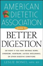 American Dietetic Association Guide to Better Digestion