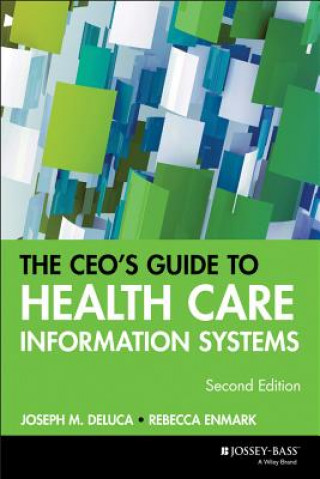 CEO's Guide to Health Care Information Systems 2e