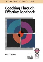 Coaching Through Effective Feedback - A Practical uide to Successful Communication