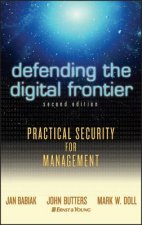 Defending the Digital Frontier - Practical Security for Management 2e