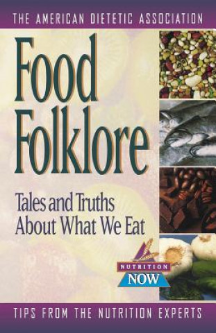 Food Folklore - Tales and Truths About What We Eat