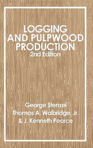 Logging and Pulpwood Production, 2nd Edition