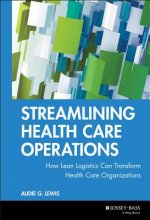 Streamlining Health Care Operations - How Lean Logistics Can Transform Health Care Organizations