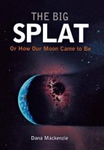 Big Splat, or How Our Moon Came to be