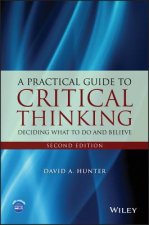 Practical Guide to Critical Thinking - Deciding What to Do and Believe 2e