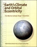 Earth's Climate and Orbital Eccentricity - The Marine Isotope Stage 11 Question, Geophysical Monograph 137