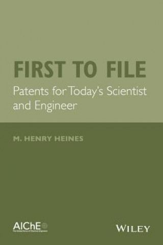 First to File - Patents for Today's Scientist and Engineer