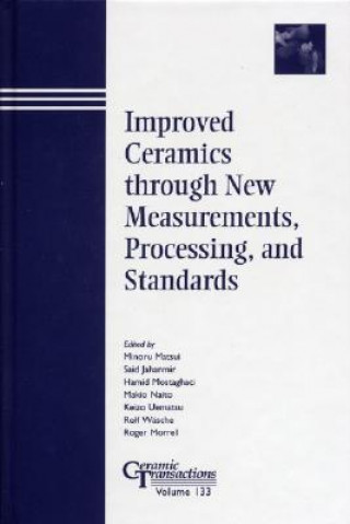 Improved Ceramics through New Measurements, Processing, and Standards - Ceramic Transactions V133