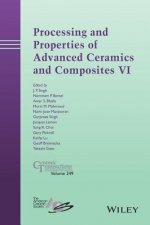 Processing and Properties of Advanced Ceramics and  Composites VI - Ceramic Transactions, Volume 249