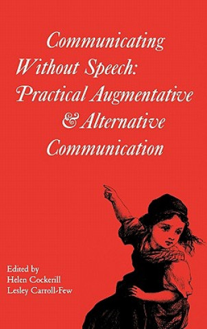 Communicating without Speech - Practical Augmentative and Alternative Communication Clinics in Development Medicine 156