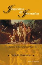 Inspiration and Innovation - Religion in the American West