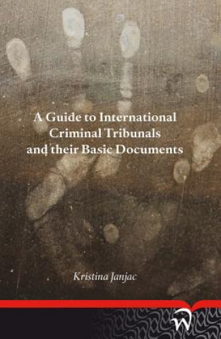 Guide to International Criminal Tribunals and Their Basic Documents