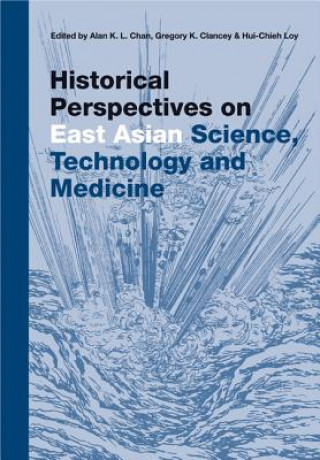 Historical Perspectives On East Asian Science, Technology And Medicine