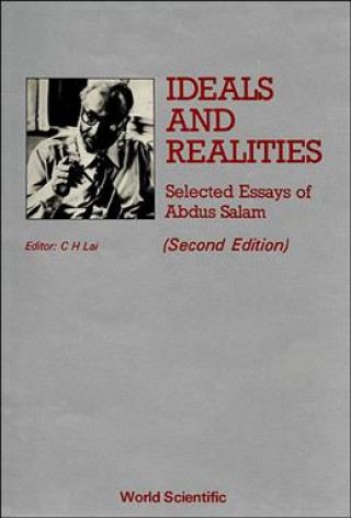 Ideals And Realities: Selected Essays Of Abdus Salam (2nd Edition)