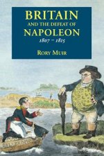 Britain and the Defeat of Napoleon, 1807-1815