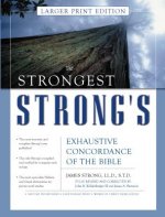 Strongest Strong's Exhaustive Concordance of the Bible Larger Print Edition