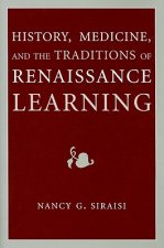 History, Medicine, and the Traditions of Renaissance Learning