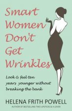 Smart Women Don't Get Wrinkles