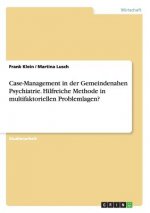 Case-Management in der Gemeindenahen Psychiatrie. Hilfreiche Methode in multifaktoriellen Problemlagen?