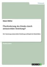 UEberforderung des Kindes durch antiautoritare Erziehung?!