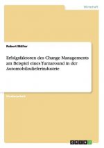 Erfolgsfaktoren des Change Managements am Beispiel eines Turnaround in der Automobilzulieferindustrie