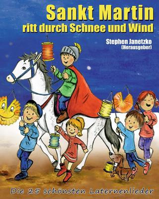 Sankt Martin ritt durch Schnee und Wind - Die 25 schönsten Laternenlieder