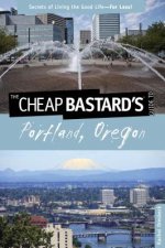Cheap Bastard's (R) Guide to Portland, Oregon