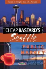 Cheap Bastard's (R) Guide to Seattle