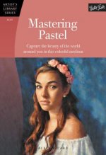 Mastering Pastel (Artist's Library)