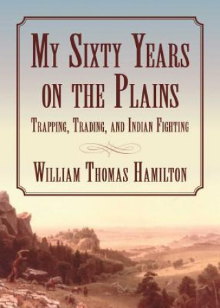 My Sixty Years on the Plains