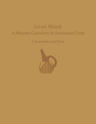 Livari Skiadi: A Minoan Cemetery in Lefki, Southeast Crete