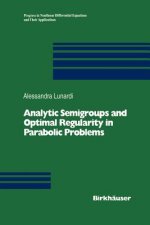 Analytic Semigroups and Optimal Regularity in Parabolic Problems