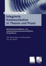 Integrierte Kommunikation in Theorie Und Praxis
